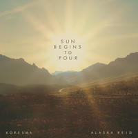 Koresma - Sun Begins to Pour (feat. Alaska Reid)