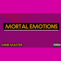 Mind Master - Mortal Emotions (Explicit)