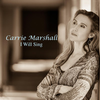 Carrie Marshall - I Will Sing