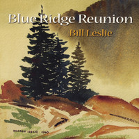 Bill Leslie - Blue Ridge Reunion