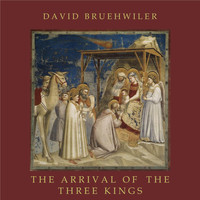 David Bruehwiler - The Arrival of the Three Kings
