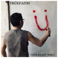 True Faith - YOÜR READY-SMILE