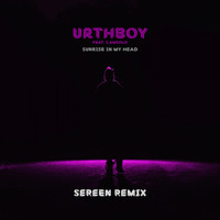 Urthboy - Sunrise In My Head (Sereen Remix [Explicit])