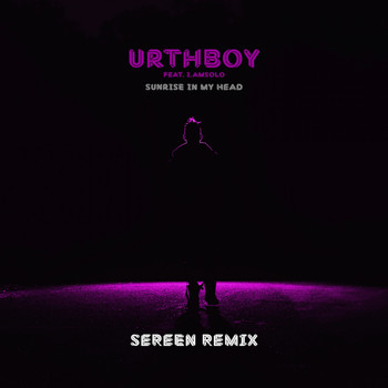 Urthboy - Sunrise In My Head (Sereen Remix [Explicit])