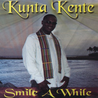 Kunta Kente - Smile A While