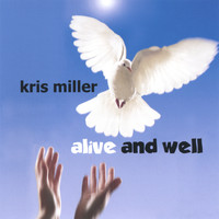 Kris Miller - ALIVE AND WELL