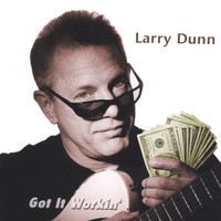 Larry Dunn - Got It Workin'