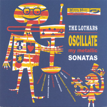 The Lothars - Oscillate My Metallic Sonatas