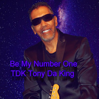TDK Tony Da King - Be My Number One