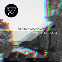 Vacant Windows - Mirror of Desire