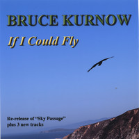 Bruce Kurnow - If I Could Fly