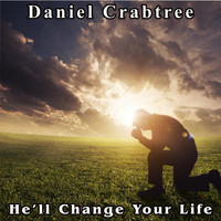 Daniel Crabtree - He'll Change Your Life