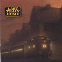 Last Train Home - Last Train Home