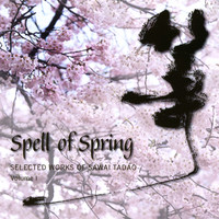 Elizabeth Falconer, John Falconer, Tari Nelson-Zagar - Spell of Spring: Selected Works of Sawai Tadao (Volume I)