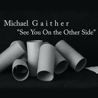 Michael Gaither - See You On the Other Side