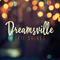 Leif Shires - Dreamsville (feat. Pat Coil, Jacob Jezioro & Danny Gottlieb)