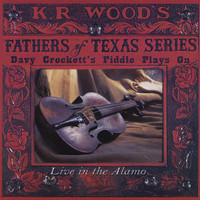 K.R. Wood - Davy Crockett's Fiddle Plays On: Live at the Alamo