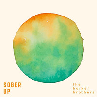 The Barker Brothers - Sober Up