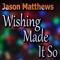Jason Matthews - Wishing Made It So
