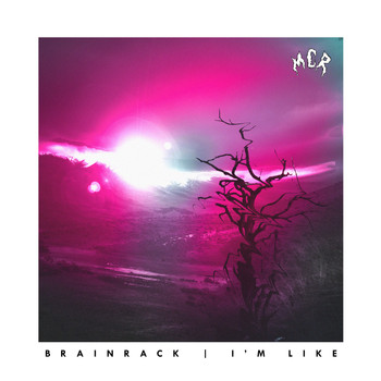 Brainrack - I'M LIKE