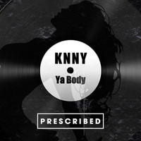 KNNY - Ya Body (Explicit)