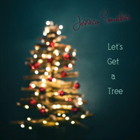 Jessica Smucker - Let's Get a Tree (Explicit)
