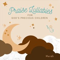 Heidi - Praise Lullabies for God's Precious Children