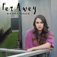 Sierra Sikes - Far Away