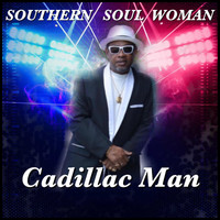 Cadillac Man - Southern Soul Woman