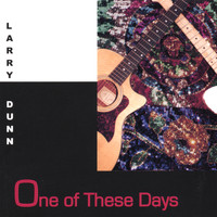 Larry Dunn - One of These Days