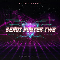 Extra Terra - Ready Player Two