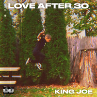 King Joe - Love After 30 (Explicit)