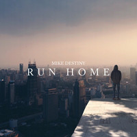 Mike Destiny - Run Home