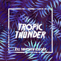 Kill Them With Colour - Tropic Thunder