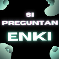 Enki - ENKI - SI PREGUNTAN  (Explicit)