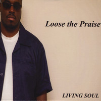 Living Soul - Loose The Praise