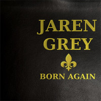 Jaren Grey - Born Again