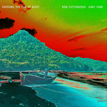 Gary Farr & Ron Fattorusso - Crossing the Isle of Blest