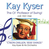 Kay Kyser Orchestra - Kay Kyser - The Ol' Professor of Swing! Live