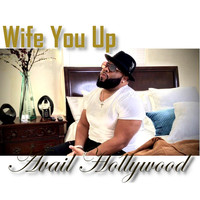 Avail Hollywood - Wife You Up