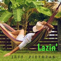 Jeff Pietrzak - Lazin'