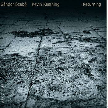 Kevin Kastning & Sandor Szabo - Returning