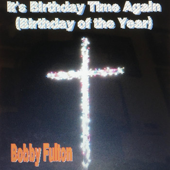 Bobby Fulton - It's Birthday Time Again (Birthday of the Year)
