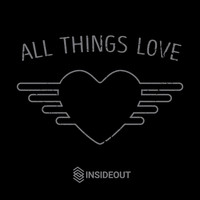 Insideout - All Things Love