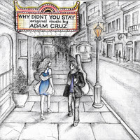 Adam Cruz - Why Didn't You Stay