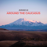 Ahmad Ai - Around the Caucasus