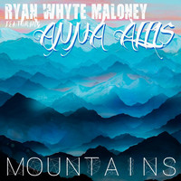 Ryan Whyte Maloney - Mountains (feat. Anna Allis)