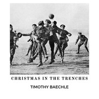 Timothy Baechle - Christmas in the Trenches