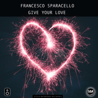 Francesco Sparacello - Give your love