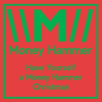 Money Hammer - Have Yourself a Money Hammer Christmas